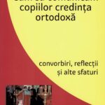 Cum să comunicăm copiilor credința ortodoxă